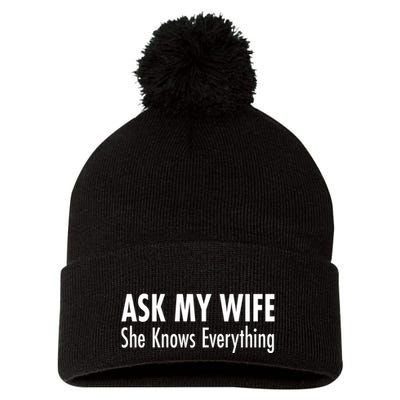 Ask My Wife She Knows Everything Pom Pom 12in Knit Beanie
