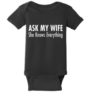 Ask My Wife She Knows Everything Baby Bodysuit