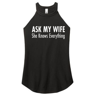 Ask My Wife She Knows Everything Women’s Perfect Tri Rocker Tank