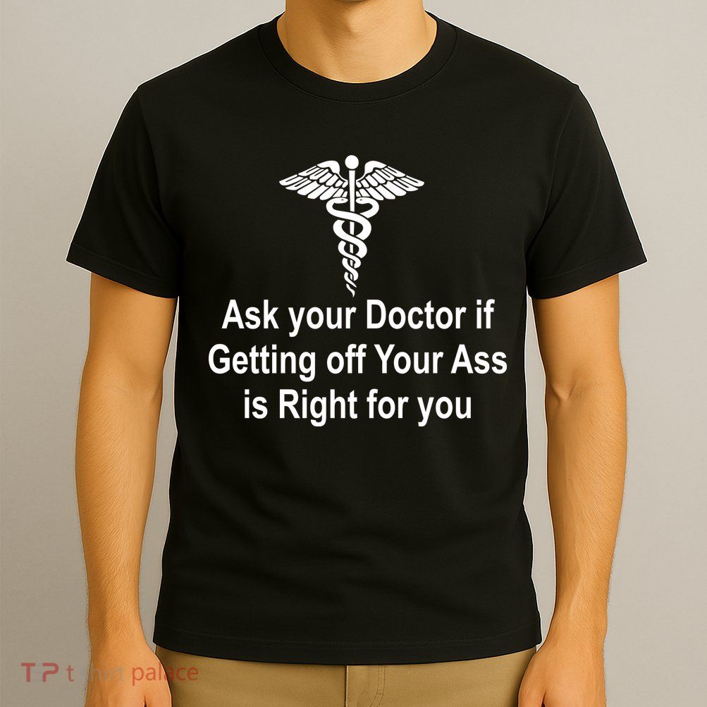 Ask Your Doctor T-Shirt