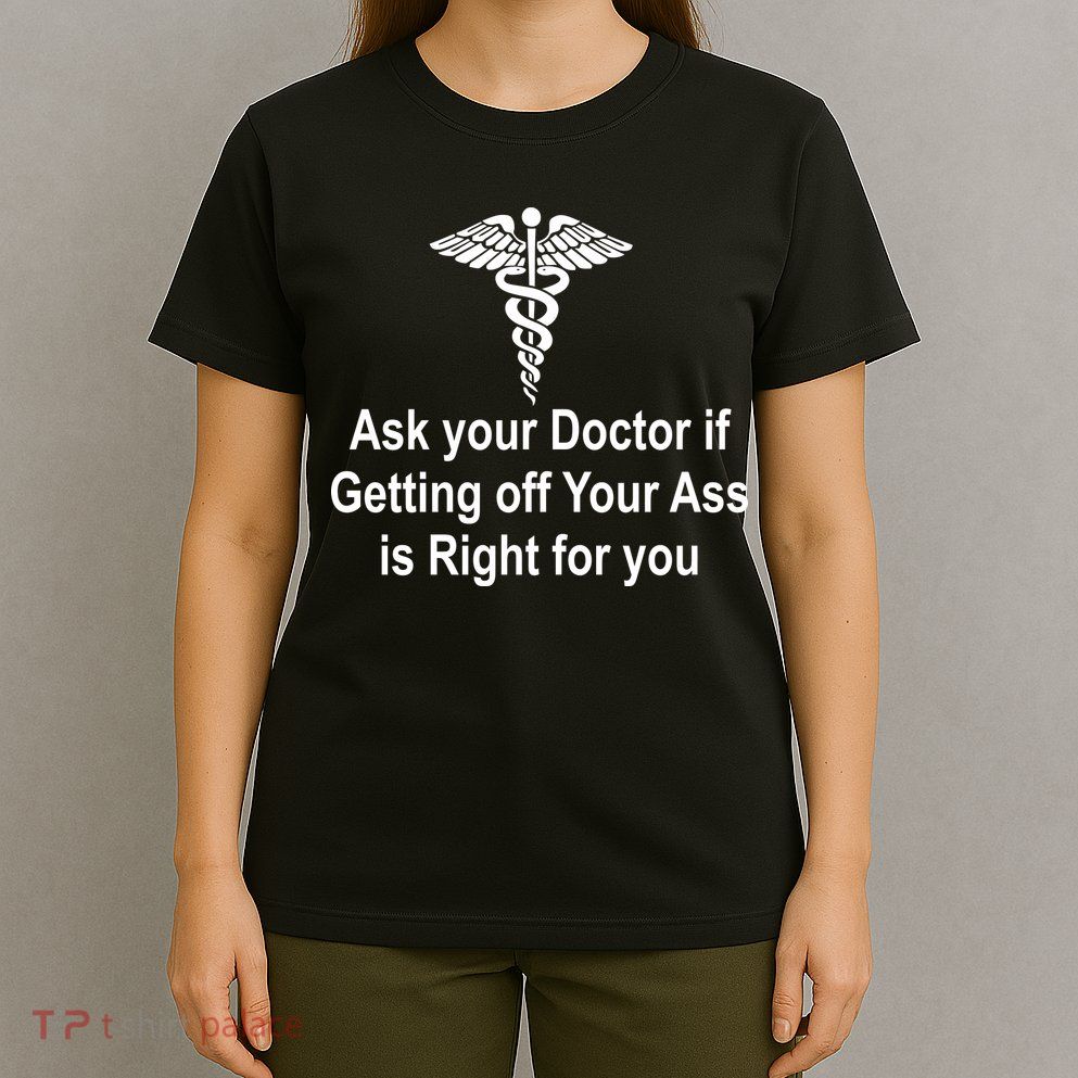 Ask Your Doctor T-Shirt