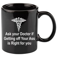Ask Your Doctor 11oz C Handle Ceramic Mug