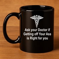 Ask Your Doctor 11oz C Handle Ceramic Mug