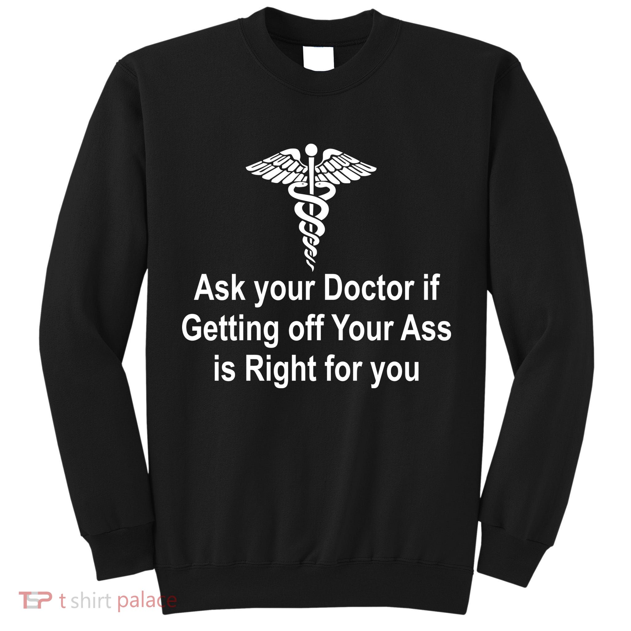 Ask Your Doctor Tall Sweatshirt