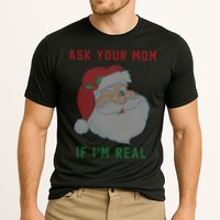 Ask Your Mom If I'm Real Funny Santa X-Mas Performance Shirt