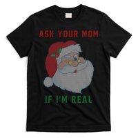 Ask Your Mom If I'm Real Funny Santa X-Mas T-Shirt