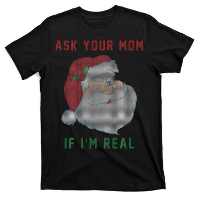 Ask Your Mom If I'm Real Funny Santa X-Mas T-Shirt