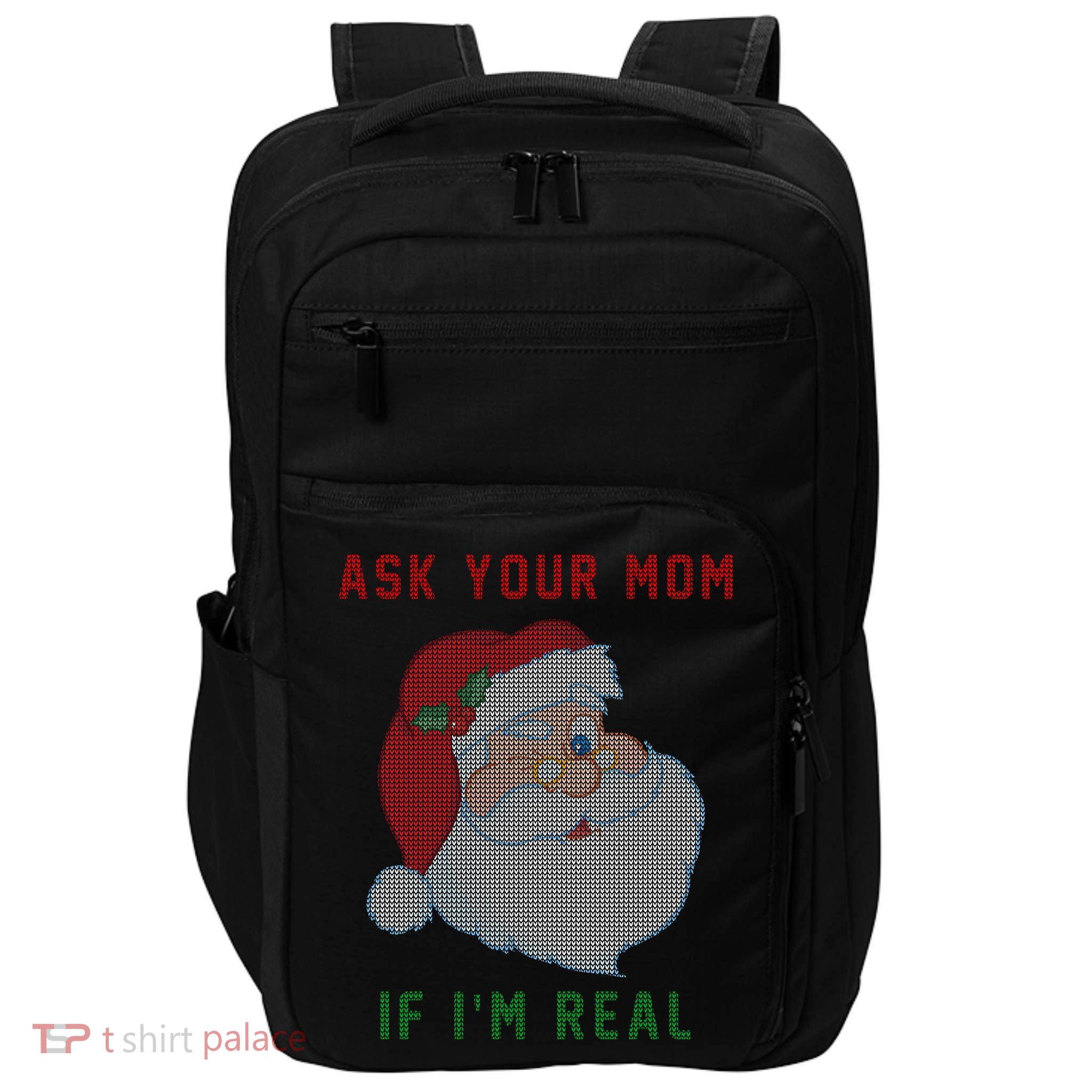 Ask Your Mom If I'm Real Funny Santa X-Mas Impact Tech Backpack