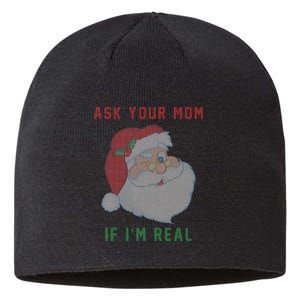 Ask Your Mom If I'm Real Funny Santa X-Mas Sustainable Beanie