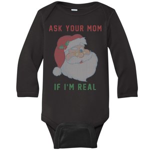 Ask Your Mom If I'm Real Funny Santa X-Mas Baby Long Sleeve Bodysuit