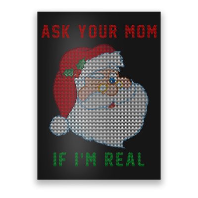 Ask Your Mom If I'm Real Funny Santa X-Mas Poster