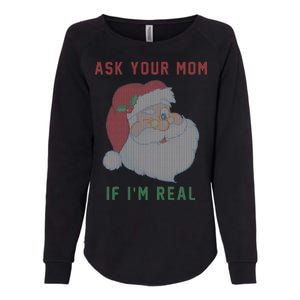 Ask Your Mom If I'm Real Funny Santa X-Mas Womens California Wash Sweatshirt