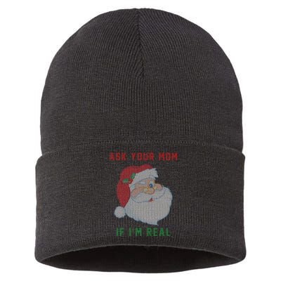 Ask Your Mom If I'm Real Funny Santa X-Mas Sustainable Knit Beanie