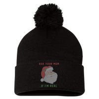 Ask Your Mom If I'm Real Funny Santa X-Mas Pom Pom 12in Knit Beanie