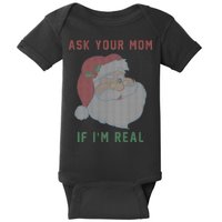 Ask Your Mom If I'm Real Funny Santa X-Mas Baby Bodysuit