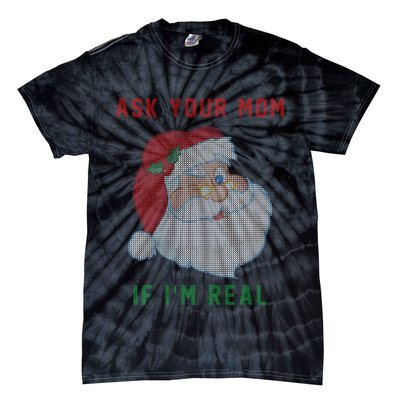 Ask Your Mom If I'm Real Funny Santa X-Mas Tie-Dye T-Shirt