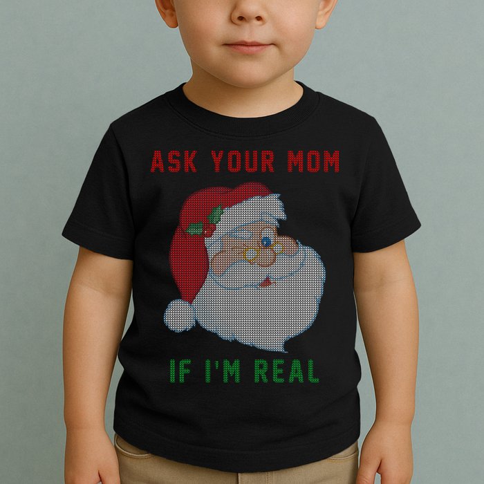 Ask Your Mom If I'm Real Funny Santa X-Mas Toddler T-Shirt