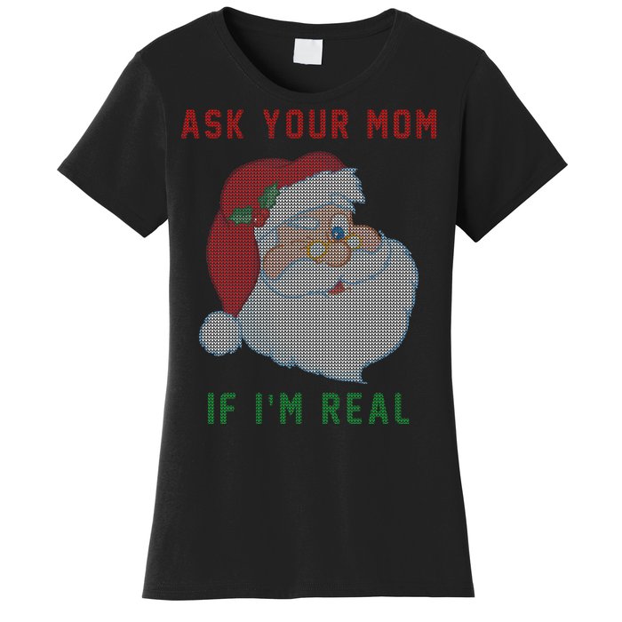 Ask Your Mom If I'm Real Funny Santa X-Mas Women's T-Shirt