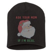 Ask Your Mom If I'm Real Funny Santa X-Mas Short Acrylic Beanie