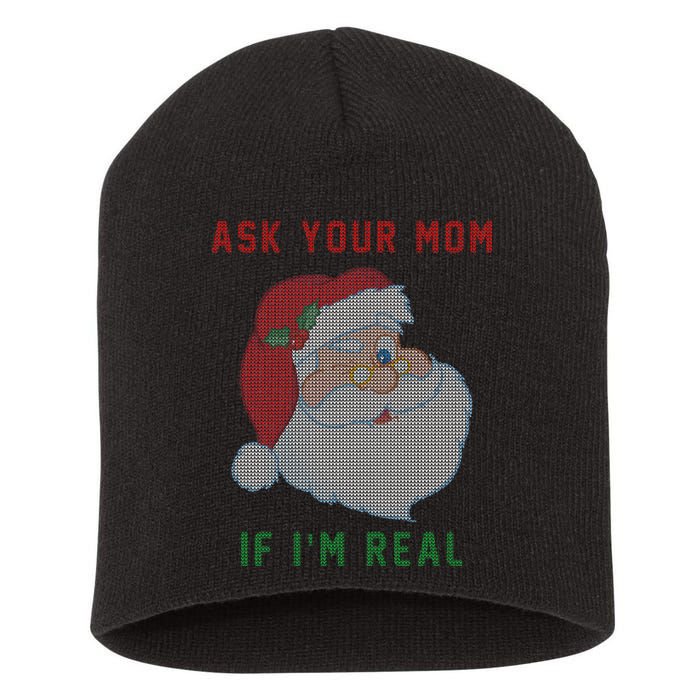 Ask Your Mom If I'm Real Funny Santa X-Mas Short Acrylic Beanie