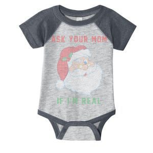 Ask Your Mom If I'm Real Funny Santa X-Mas Infant Baby Jersey Bodysuit