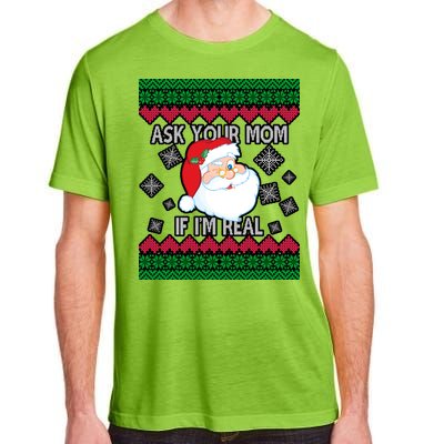 Ask your Mom if I'm Real Santa Claus Ugly X-Mas Adult ChromaSoft Performance T-Shirt