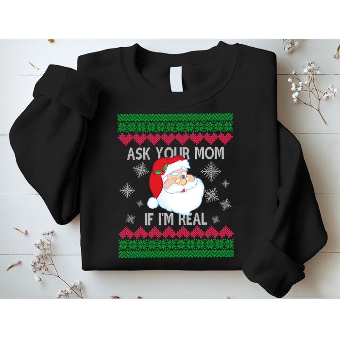 Ask your Mom if I'm Real Santa Claus Ugly X-Mas Sweatshirt