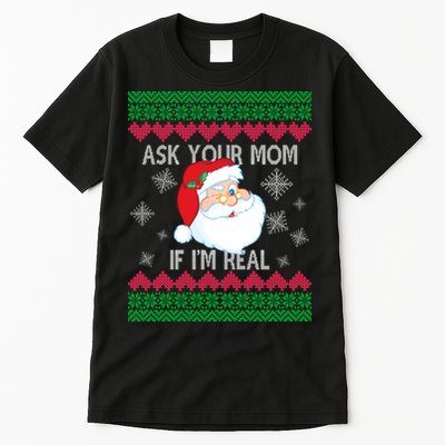 Ask your Mom if I'm Real Santa Claus Ugly X-Mas Tall T-Shirt