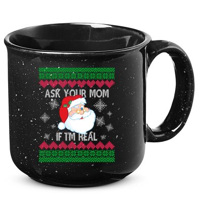 Ask your Mom if I'm Real Santa Claus Ugly X-Mas 15oz Campfire Ceramic Mug