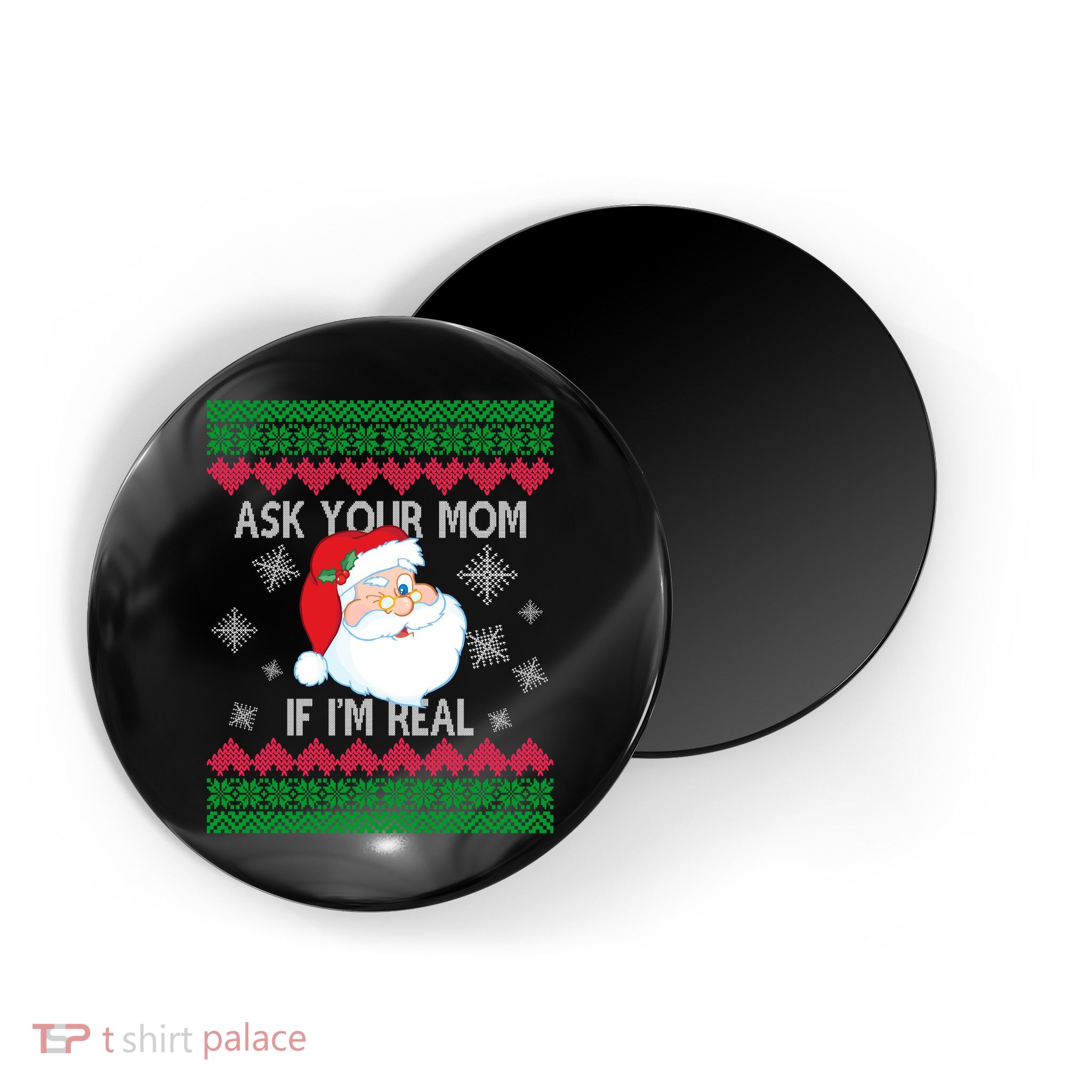 Ask your Mom if I'm Real Santa Claus Ugly X-Mas Magnet