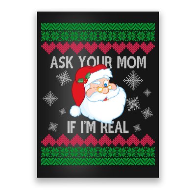 Ask your Mom if I'm Real Santa Claus Ugly X-Mas Poster