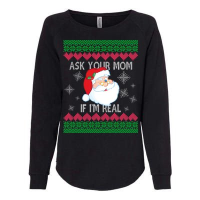 Ask your Mom if I'm Real Santa Claus Ugly X-Mas Womens California Wash Sweatshirt