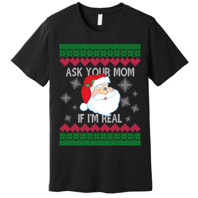 Ask your Mom if I'm Real Santa Claus Ugly X-Mas Premium T-Shirt