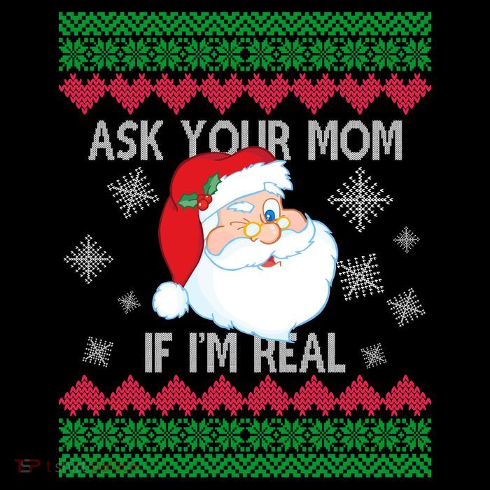Ask your Mom if I'm Real Santa Claus Ugly X-Mas Premium T-Shirt