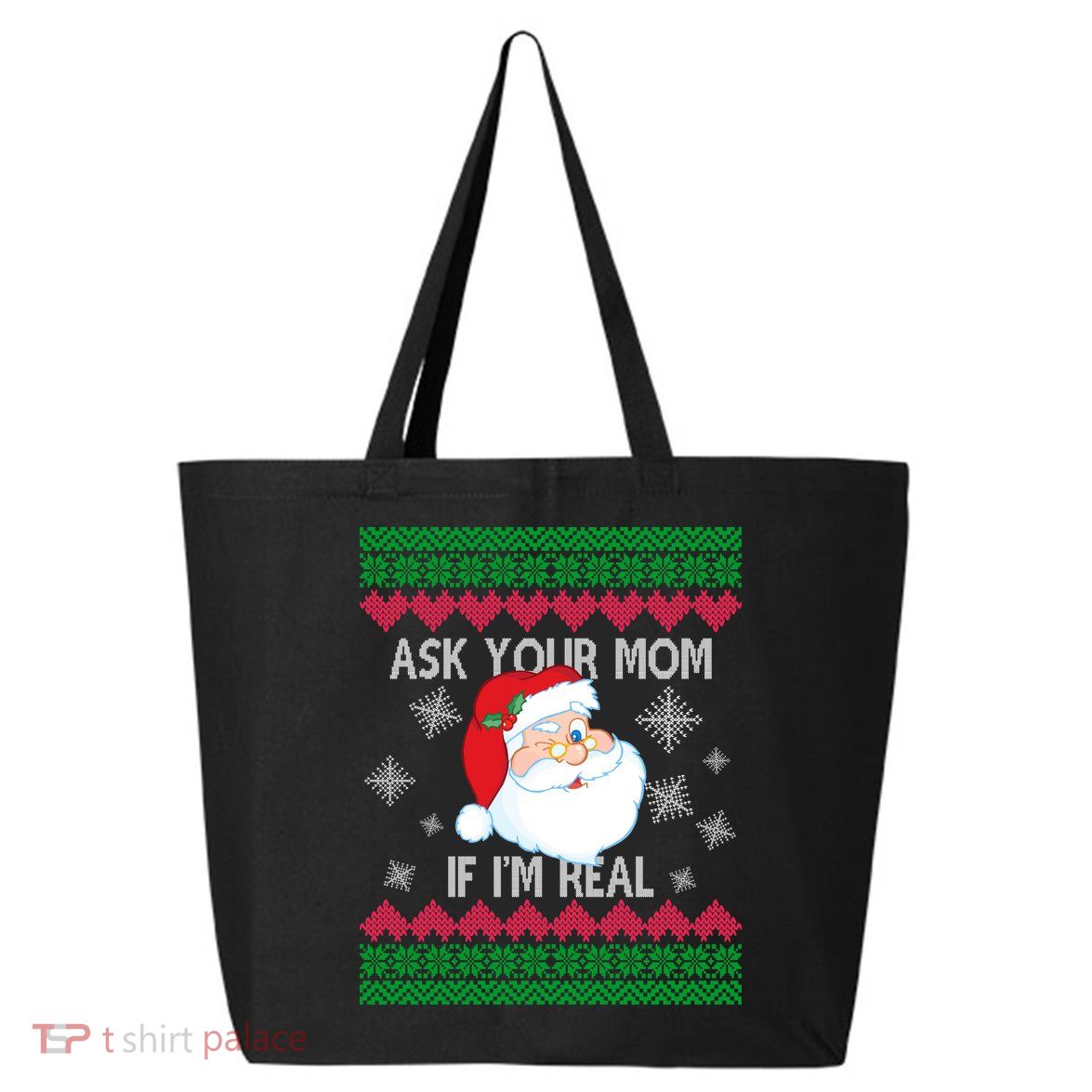 Ask your Mom if I'm Real Santa Claus Ugly X-Mas 25L Jumbo Tote