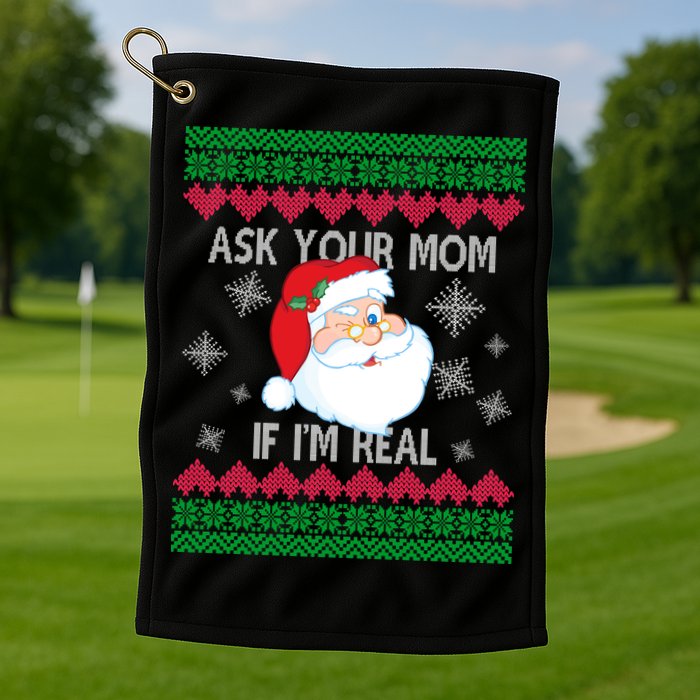 Ask your Mom if I'm Real Santa Claus Ugly X-Mas Golf Towel