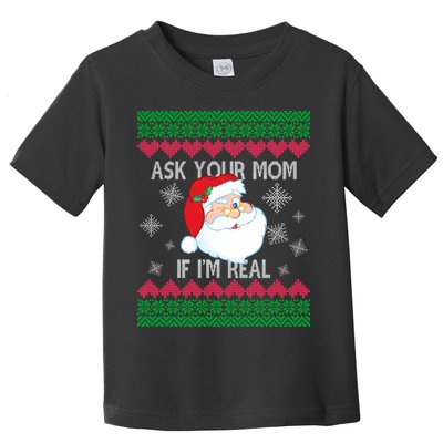 Ask your Mom if I'm Real Santa Claus Ugly X-Mas Toddler T-Shirt