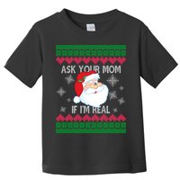 Ask your Mom if I'm Real Santa Claus Ugly X-Mas Toddler T-Shirt