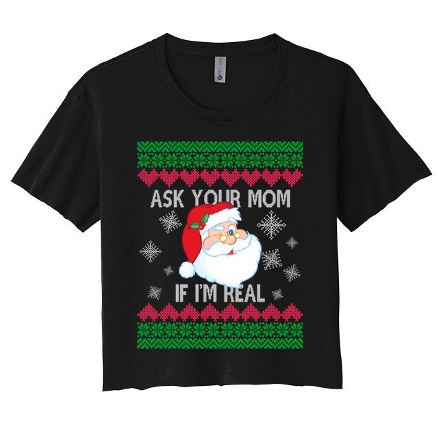 Ask your Mom if I'm Real Santa Claus Ugly X-Mas Crop Top