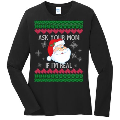 Ask your Mom if I'm Real Santa Claus Ugly X-Mas Ladies Long Sleeve Shirt