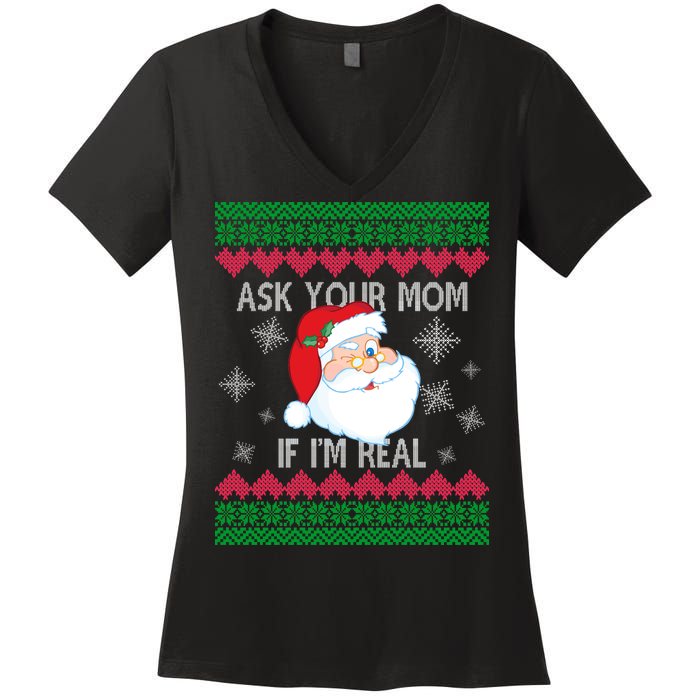 Ask your Mom if I'm Real Santa Claus Ugly X-Mas Women's V-Neck T-Shirt