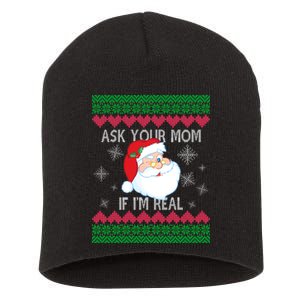 Ask your Mom if I'm Real Santa Claus Ugly X-Mas Short Acrylic Beanie