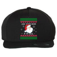 Ask your Mom if I'm Real Santa Claus Ugly X-Mas Wool Snapback Cap