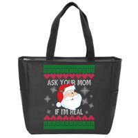 Ask your Mom if I'm Real Santa Claus Ugly X-Mas Zip Tote Bag