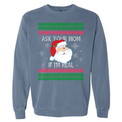 Ask your Mom if I'm Real Santa Claus Ugly X-Mas Garment-Dyed Sweatshirt