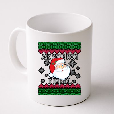 Ask your Mom if I'm Real Santa Claus Ugly X-Mas Coffee Mug