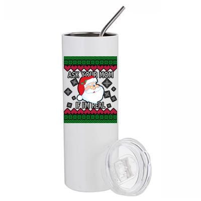 Ask your Mom if I'm Real Santa Claus Ugly X-Mas Stainless Steel Tumbler