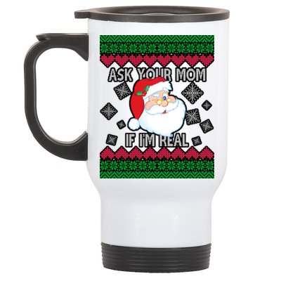 Ask your Mom if I'm Real Santa Claus Ugly X-Mas Stainless Steel Travel Mug