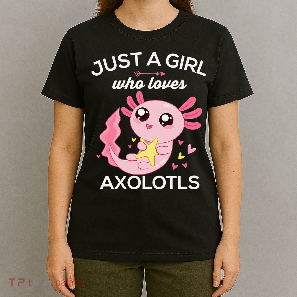 Axolotl Shirt Kawaii Just A  Who Loves Axolotl  T-Shirt