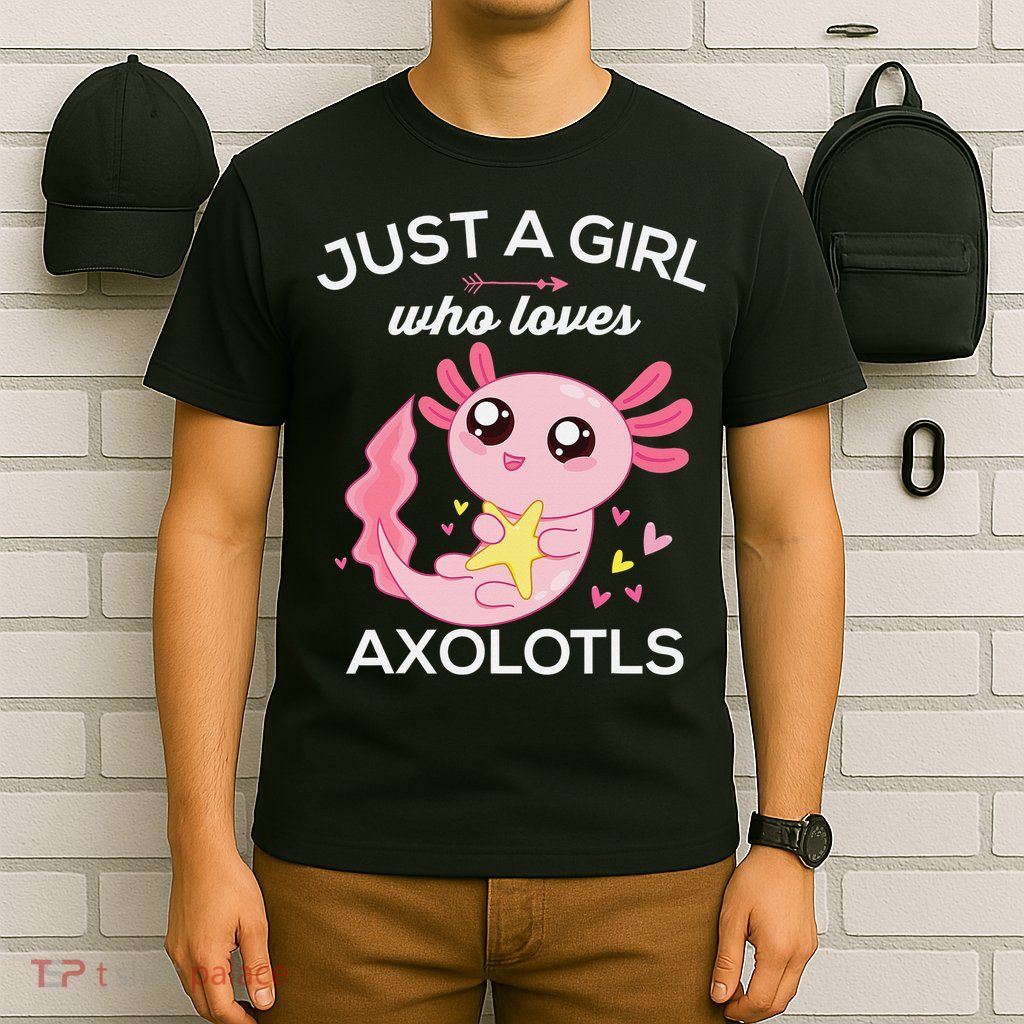 Axolotl Shirt Kawaii Just A  Who Loves Axolotl  T-Shirt